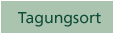 Tagungsort